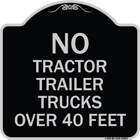 Signmission No Tractor Trailer Trucks Over 40 Feet Heavy-Gauge Aluminum Architectural Sign, 18" H, BS-1818-23564 A-DES-BS-1818-23564
